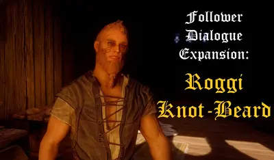 Follower Dialogue Expansion — Roggi Knot-Beard